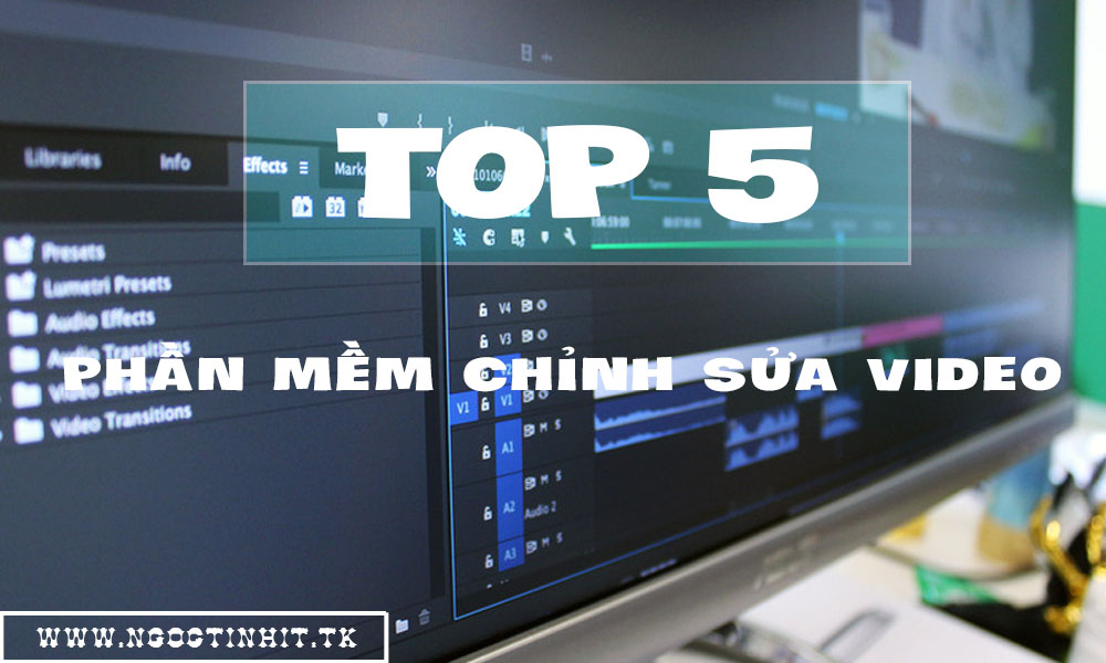 [Phần Mềm] Top 5 Phần Mềm Chỉnh Sửa Video