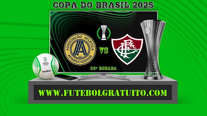 Assistir Aparecidense x Fluminense Ao Vivo Online HD 21/05/2025