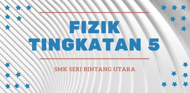 SMK Seri Bintang Utara: e-Learning : FIZIK TINGKATAN 5