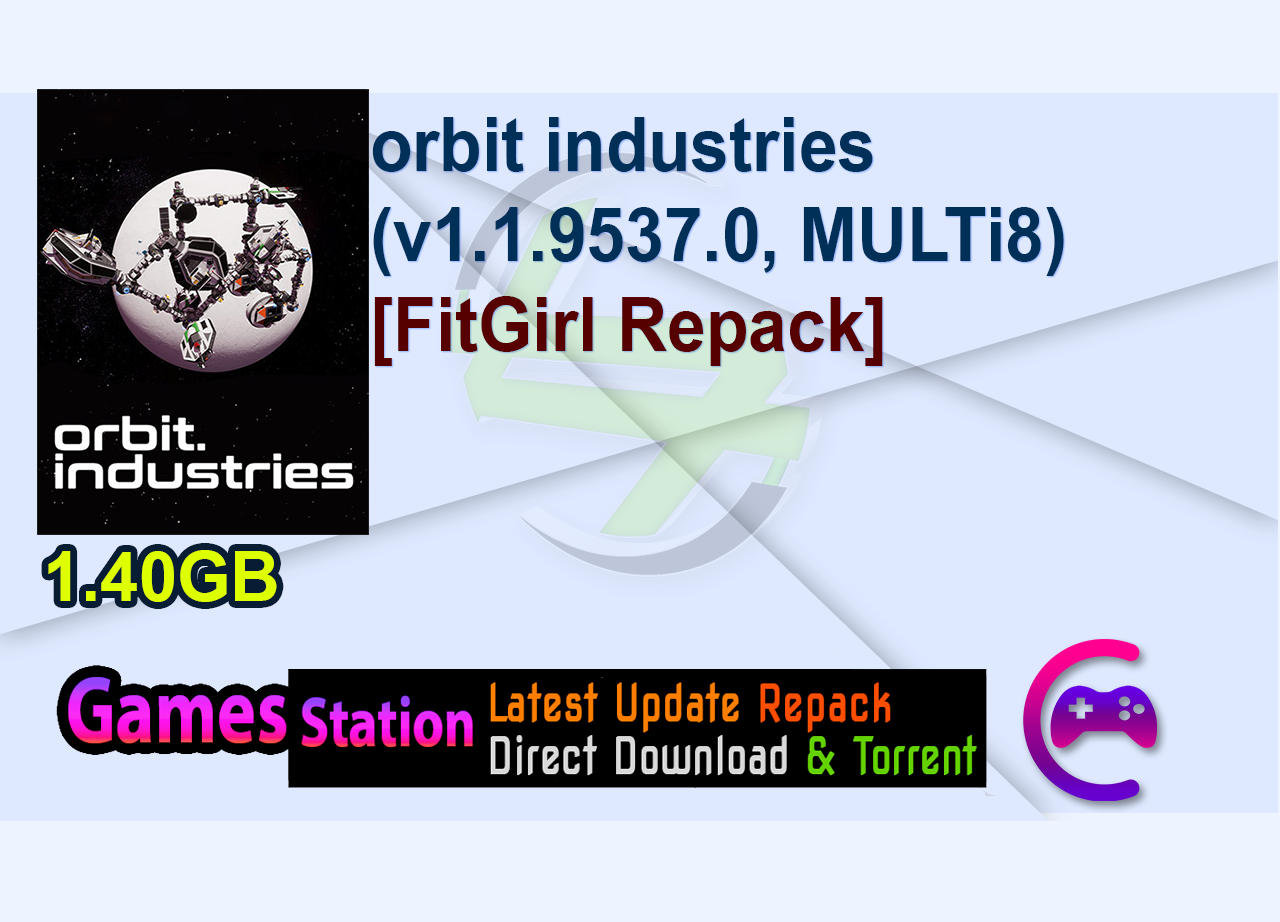 orbit industries (v1.1.9537.0, MULTi8) [FitGirl Repack]