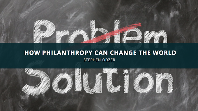 Stephen Odzer: How Philanthropy Can Change the World