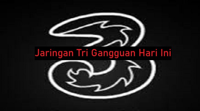 Jaringan Tri Gangguan Hari Ini