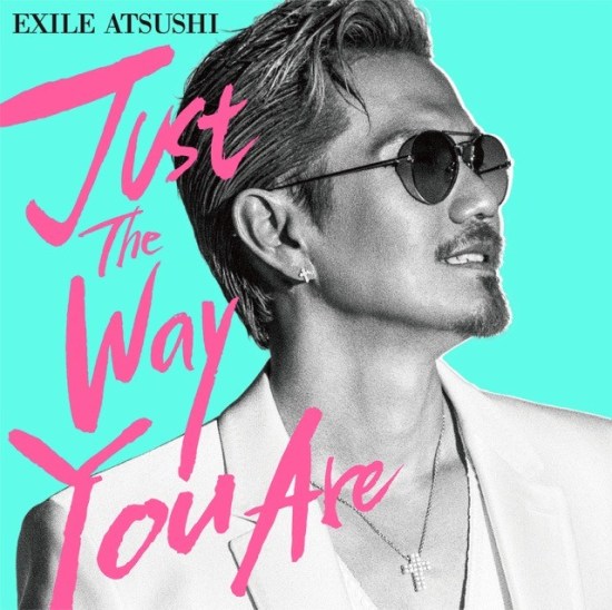 Single Exile Atsushi Just The Way You Are 18 04 11 c Rar Minimummusic Com