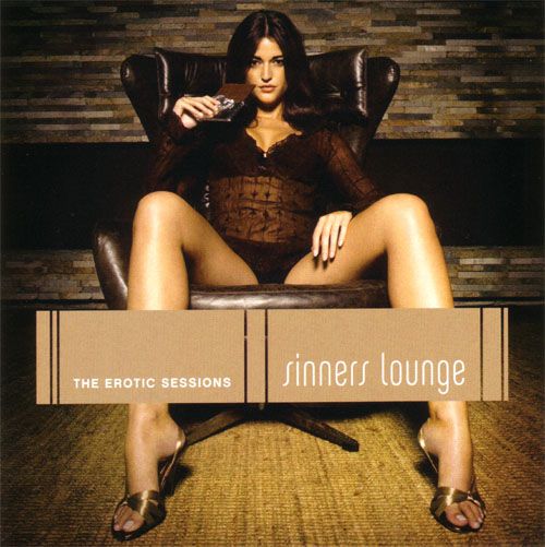 Title Of AlbumSinners Lounge The Erotic Sessions Year Of Release2006