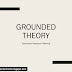 Grounded Theory - Lecture No. 3 - Advanced Research Method