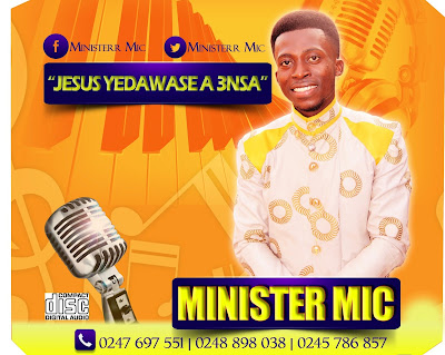 Minister Mic - Jesus Yedawase a Ensa (Full Gospel Album)