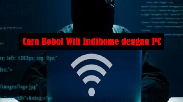 Cara Bobol Wifi Indihome dengan PC