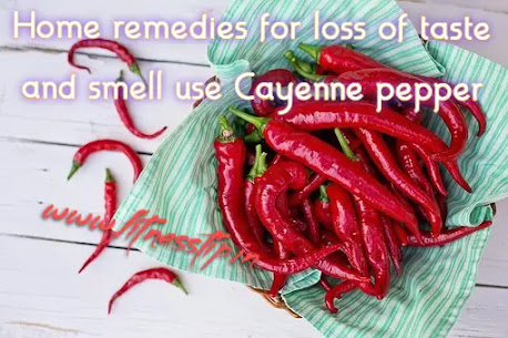 Home remedies for loss of taste and smell use Cayenne pepper