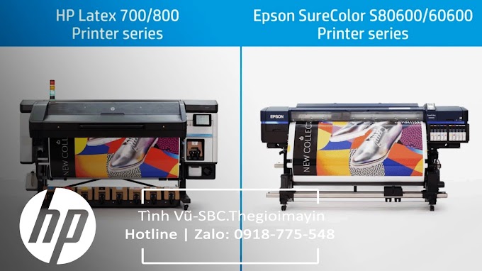So sánh HP Latex 700/800 với Epson Surecolor SC-S60670/SC-S80670
