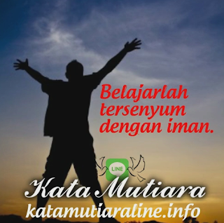 Kata Mutiara Line: Tersenyumlah Dengan Iman - ~ Kata 