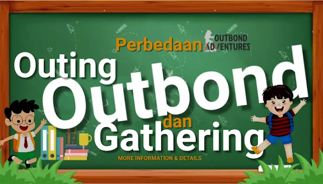 Perbedaan Outing, Outbond, dan Gathering