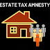 Take advantage of Estate Tax Amnesty ASAP!