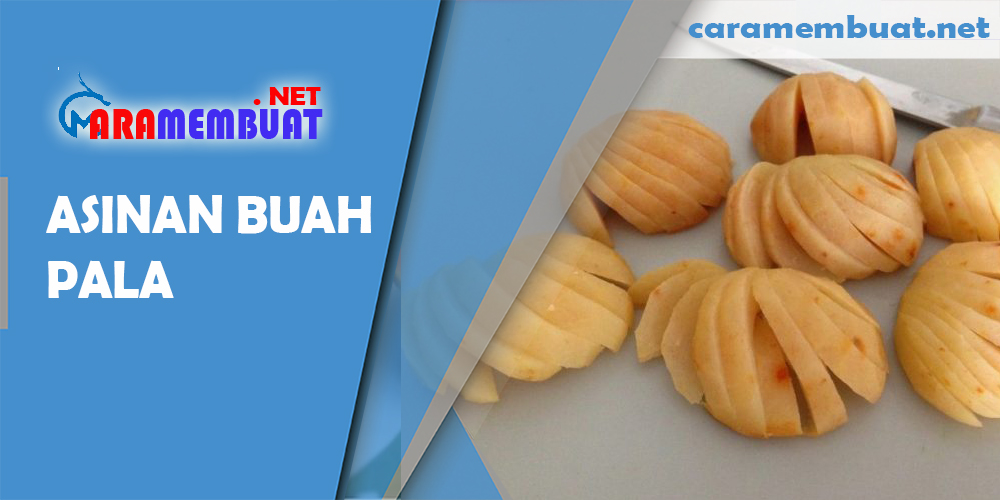 CARA MEMBUAT ASINAN BUAH PALA