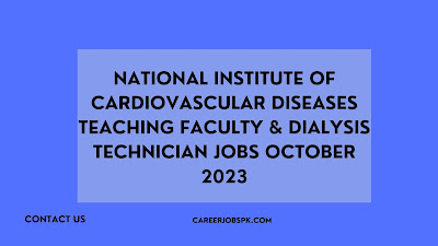 National Institute of Cardiovascular Diseases Teaching Faculty & Dialysis Technician Jobs October 2023