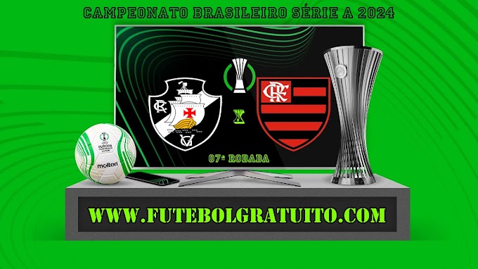 Assistir Vasco x Flamengo ao vivo online grátis 02/06/2024