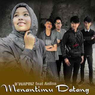 D'wapinz Band - Menantimu Datang (feat. Aniisa) MP3