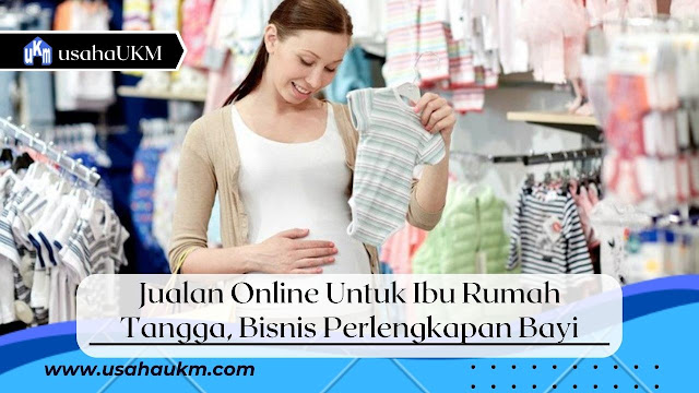 Jualan Online Untuk Ibu Rumah Tangga, Bisnis Perlengkapan Bayi