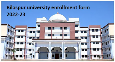 Bilaspur university enrollment form 2022-23  बिलासपुर यूनिवर्सिटी नामांकन फॉर्म 2022 -23