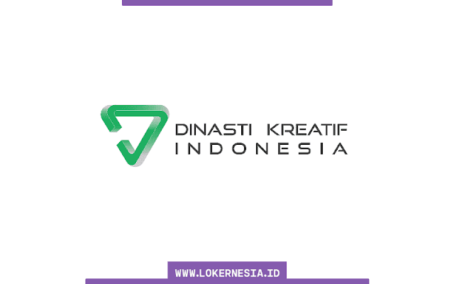Lowongan Kerja PT Dinasti Kreatif Indonesia (DKI Group) September 2022