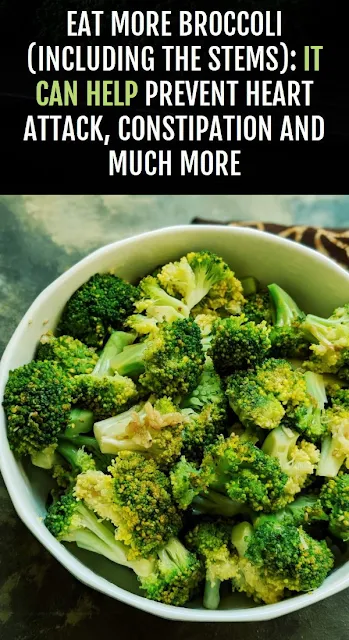 Eat More Broccoli (Including the Stems): It Can Help Prevent Heart Attack, Constipation And Much More