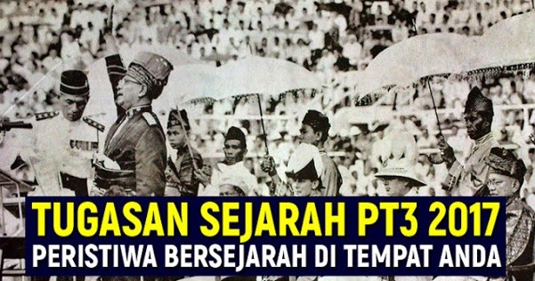 Tajuk Kerja Kursus Sejarah PT3 2017 Peristiwa Bersejarah 