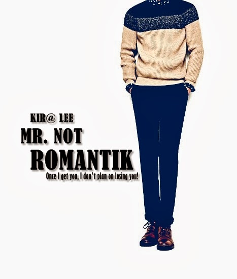 Cerpen MR.NOT ROMANTIK - K I R A L E E