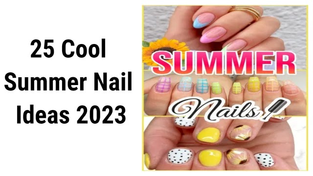 25 Cool Summer Nail Ideas 2023