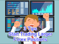 3 Tips Start Trading Larger Forex Positions