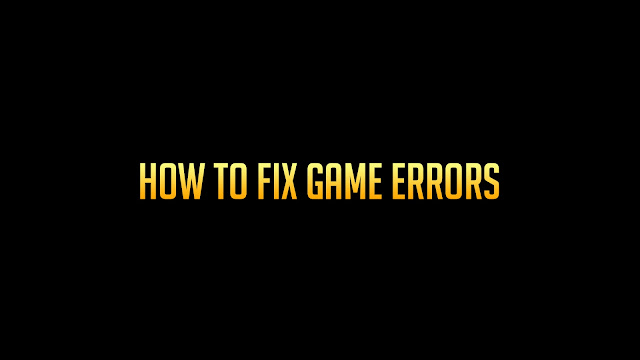 How To Fix All Game Errors in a 4 Simple Way - A Guide by AdeelDrew