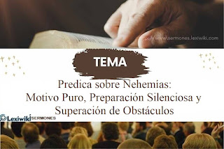 Predica sobre Nehemías: Motivo Puro, Preparación Silenciosa y Superación de Obstáculos