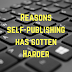 Ways It's Gotten Harder to Self-Publish