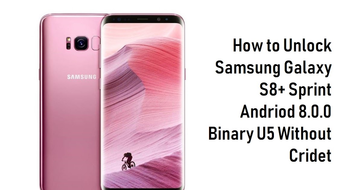How to Unlock Samsung Galaxy S8+ Sprint Andriod 8.0.0