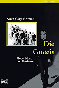 Die Guccis: Mode, Mord und Business (Biographien. Bastei Lübbe Taschenbücher)