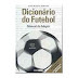 Sugestão Literária:  Dicionário do Futebol - Manual do Adepto