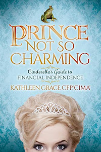 Prince Not So Charming: Cinderella’s Guide to Financial Independence