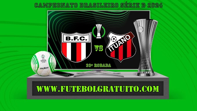 Assistir Botafogo-SP x Ituano ao vivo online grátis 23/10/2024