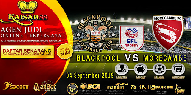 Prediksi Bola Terpercaya Liga EFL Trophy  Blackpool vs Morecambe 4 September 2019