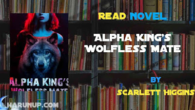 Read Alpha King's Wolfless Mate Novel Full Episode