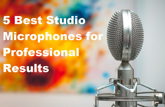 5 Best Studio Microphones for Professional Results