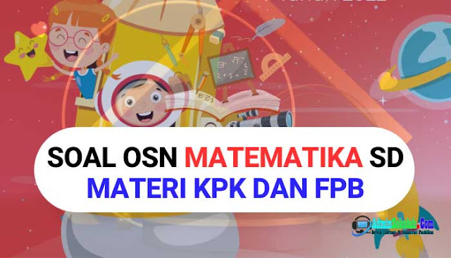 Soal Olimpiade Matematika SD Materi KPK dan FPB