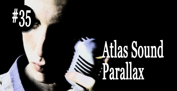 Atlas sound - parallax