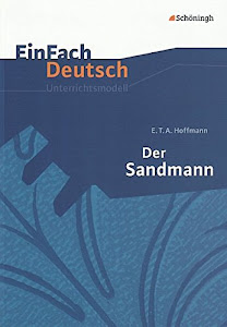EinFach Deutsch Unterrichtsmodelle: E.T.A. Hoffmann: Der Sandmann: Gymnasiale Oberstufe