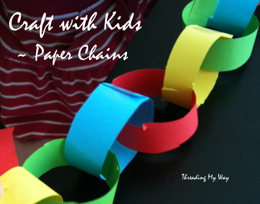 Craft with Kids ~ Making Paper Chains is a fun and educational craft activity. Kids learn without knowing they are learning ~ Threading My Way