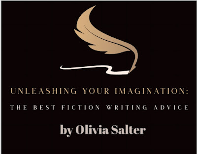 Unleashing Your Imagination: The Best Fiction Writing Advice by Olivia Salter