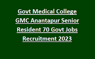 Govt Medical College GMC Anantapur Senior Resident 70 Govt Jobs Recruitment 2023