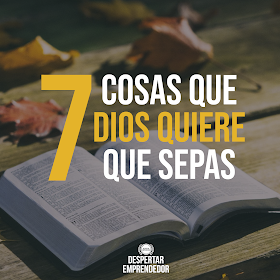 7 Cosas que Dios Quiere que Sepas