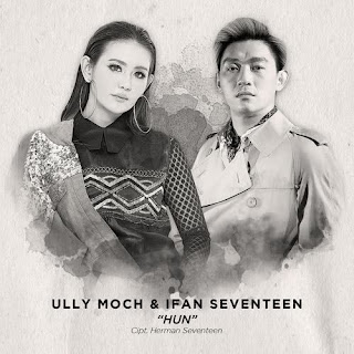 Ully Moch & Ifan Seventeen - Hun MP3