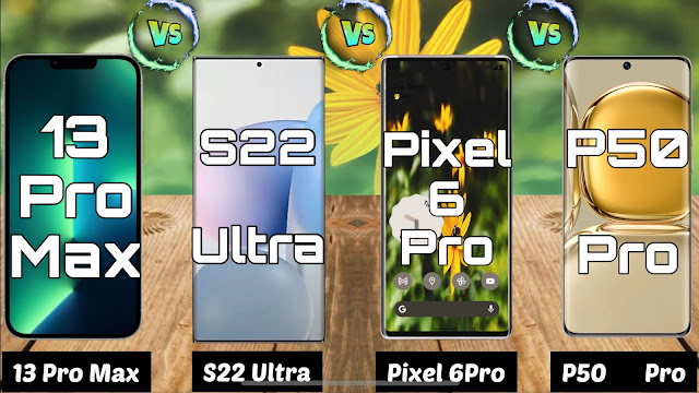 مقارنة بالفيديو iPhone 13 Pro Max و Galaxy S22 Ultra 5G و Google Pixel 6 Pro و Huawei P50