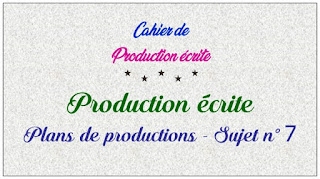 Production écrite : Plans de productions - Sujet n° 7