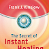 The Secret of Instant Healing